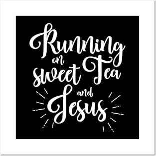 Sweet Tea and Jesus Posters and Art